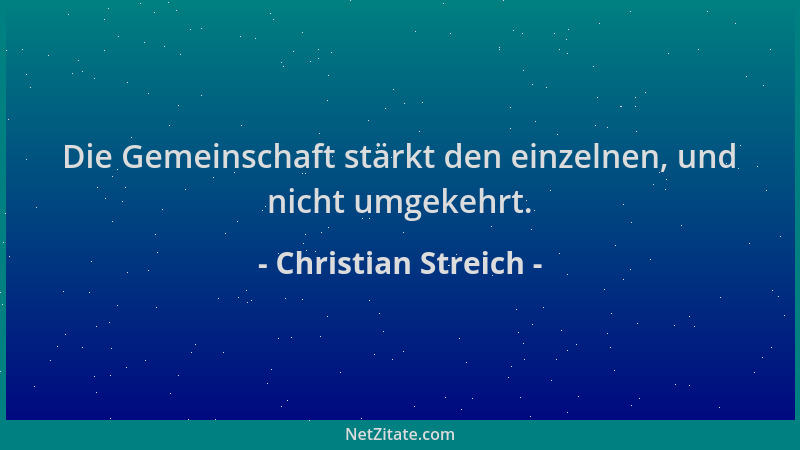 Christian Streich - Die Gemeinschaft stärkt den einzelnen, und nicht umgekehrt....