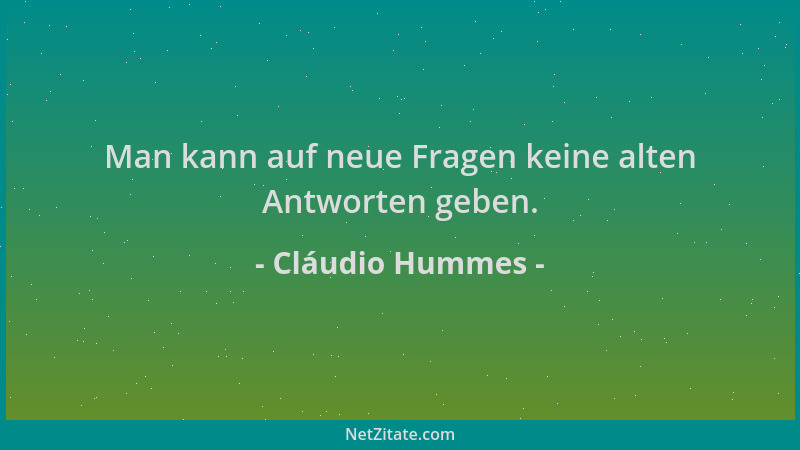 Cláudio Hummes - Man kann auf neue Fragen keine alten Antworten geben....