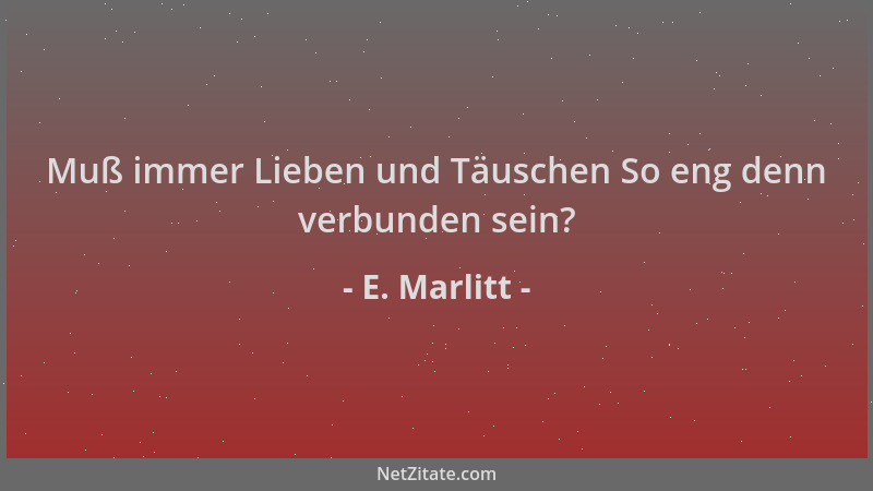 E. Marlitt - Muß immer Lieben und Täuschen So eng denn verbunden sein?...