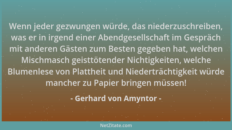 Gerhard von Amyntor - Wenn jeder gezwungen würde, das niederzuschreiben, was er in irgend einer Abendgesellschaft im Gesprä...