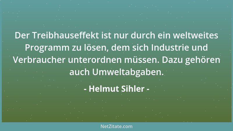 Helmut Sihler - Der Treibhauseffekt ist nur durch ein weltweites Programm zu lösen, dem sich Industrie und Verbraucher unte...