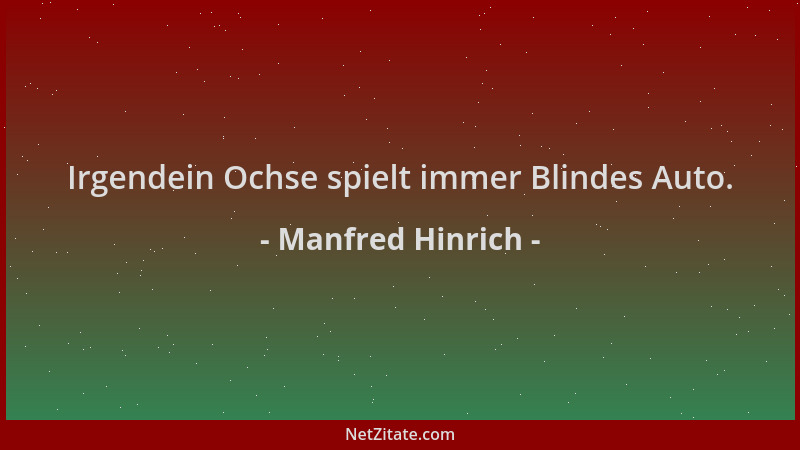 Manfred Hinrich - Irgendein Ochse spielt immer Blindes Auto....