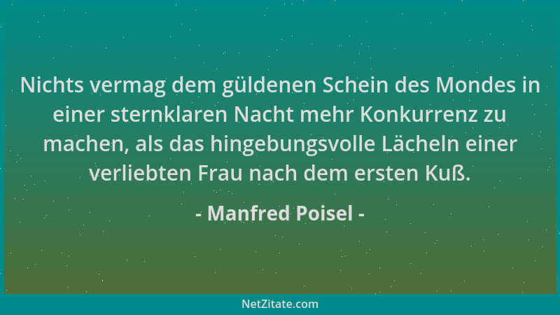 Manfred Poisel - Nichts vermag dem güldenen Schein des Mondes in einer sternklaren Nacht mehr Konkurrenz zu machen, als das...