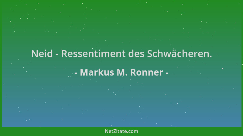 Markus M. Ronner - Neid - Ressentiment des Schwächeren....
