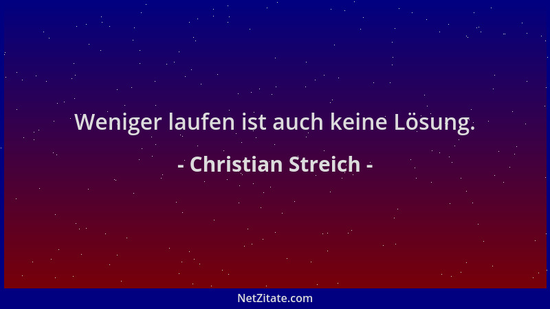 Christian Streich - Weniger laufen ist auch keine Lösung....