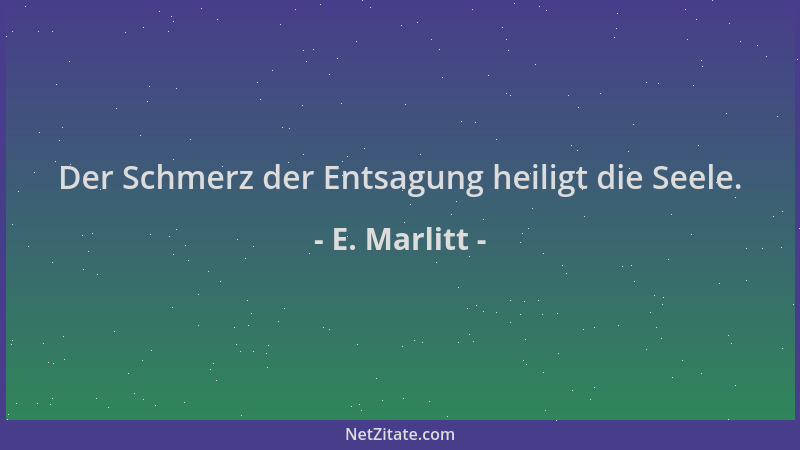 E. Marlitt - Der Schmerz der Entsagung heiligt die Seele....