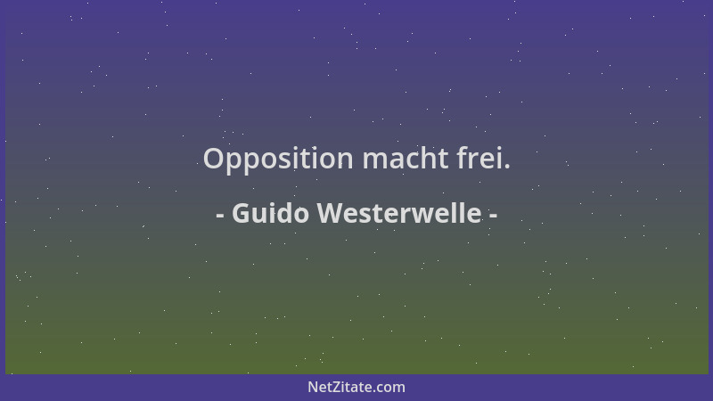 Guido Westerwelle - Opposition macht frei....