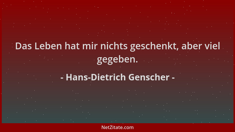 Hans-Dietrich Genscher - Das Leben hat mir nichts geschenkt, aber viel gegeben....