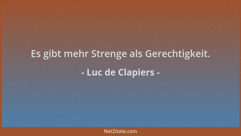 Luc de Clapiers - Es gibt mehr Strenge als Gerechtigkeit....