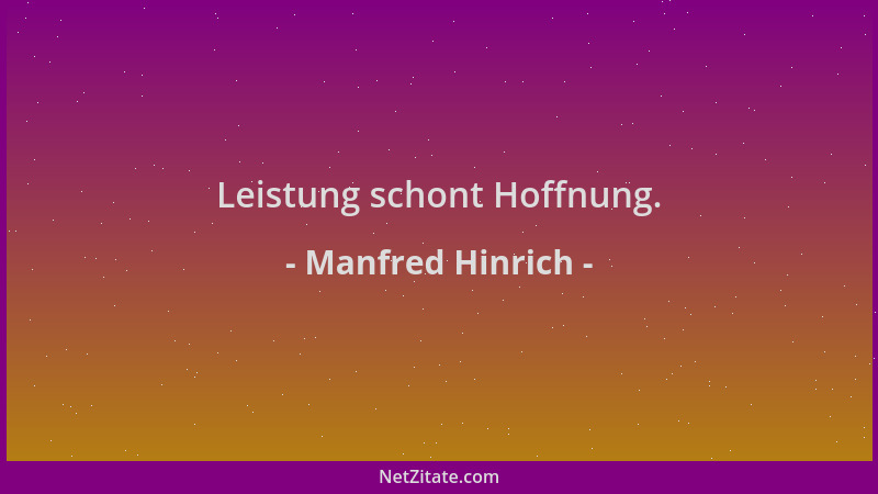 Manfred Hinrich - Leistung schont Hoffnung....
