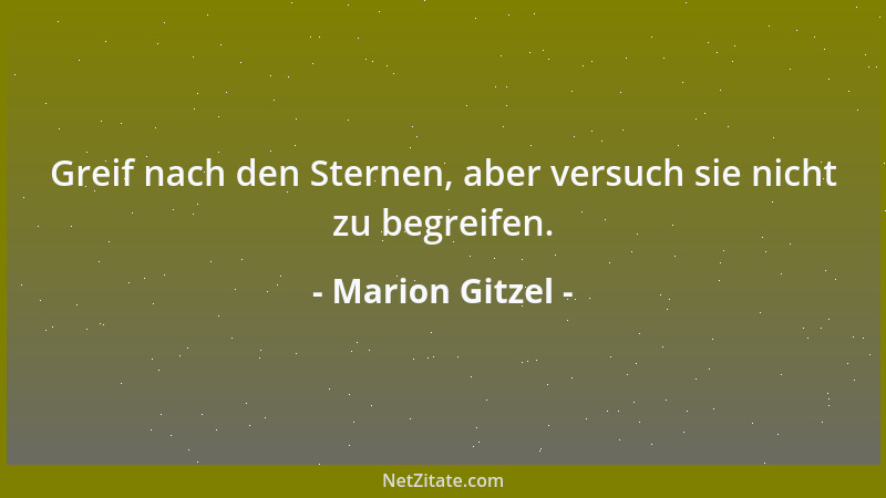 Marion Gitzel - Greif nach den Sternen, aber versuch sie nicht zu begreifen....