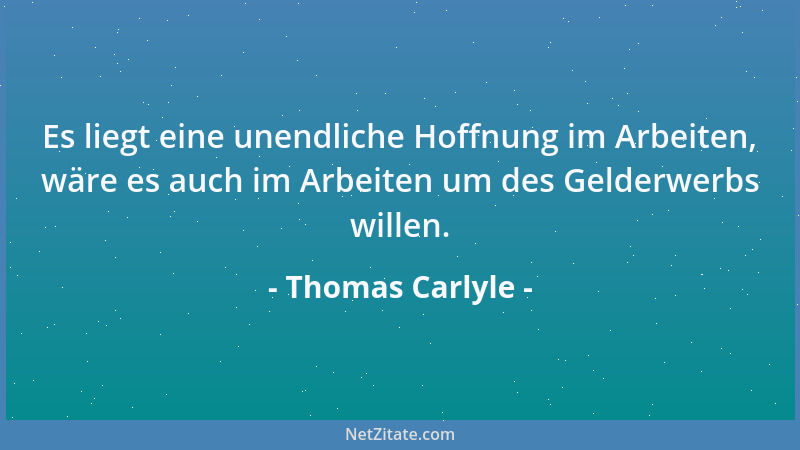 Thomas Carlyle - Höre auf, einer hohlen, tönenden Muschel zu gleichen, voll von allerlei Hörensagen, Selbstsucht und kurzsi...