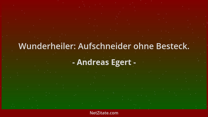 Andreas Egert - Wunderheiler: Aufschneider ohne Besteck....