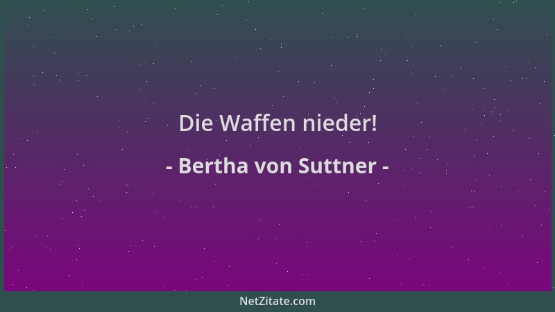 Bertha von Suttner - Die Waffen nieder!...