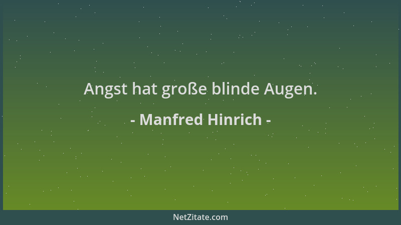 Manfred Hinrich - Angst hat große blinde Augen....