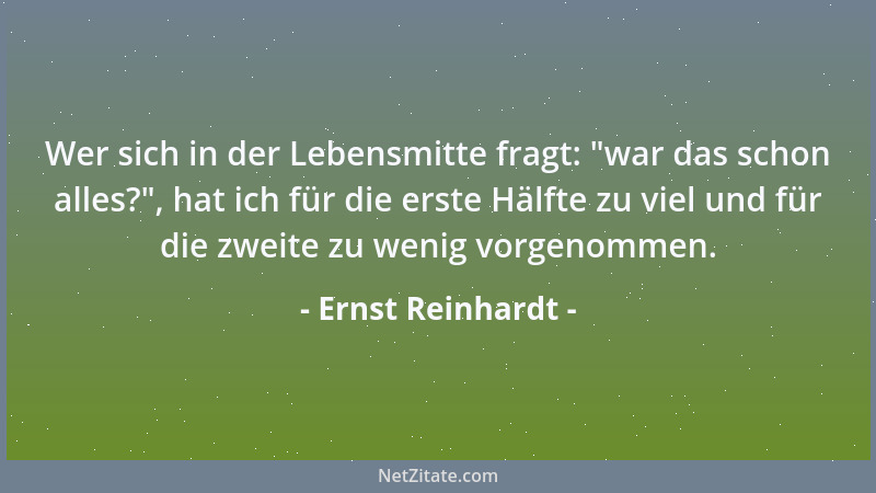 Ernst Reinhardt - Wer sich in der Lebensmitte fragt:  "war das schon alles? ", hat ich für die erste Hälfte zu viel und für d...