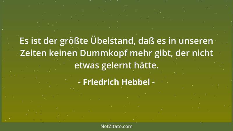 Friedrich Hebbel - Das Leben erscheint aber in zwiefacher Gestalt, als Sein und als Werden, und die Kunst löst ihre Aufgabe...