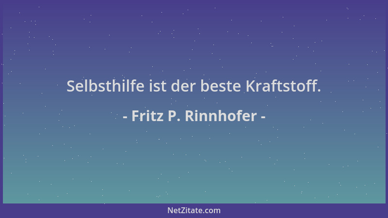 Fritz P. Rinnhofer - Selbsthilfe ist der beste Kraftstoff....