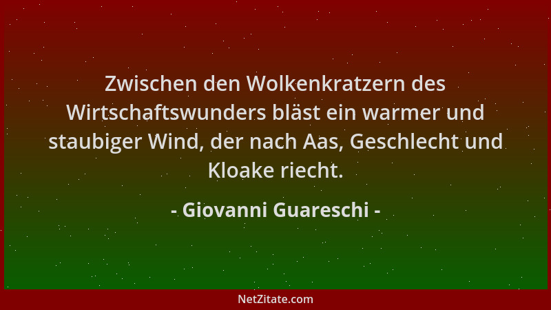 Giovanni Guareschi - Zwischen den Wolkenkratzern des Wirtschaftswunders bläst ein warmer und staubiger Wind, der nach Aas,...