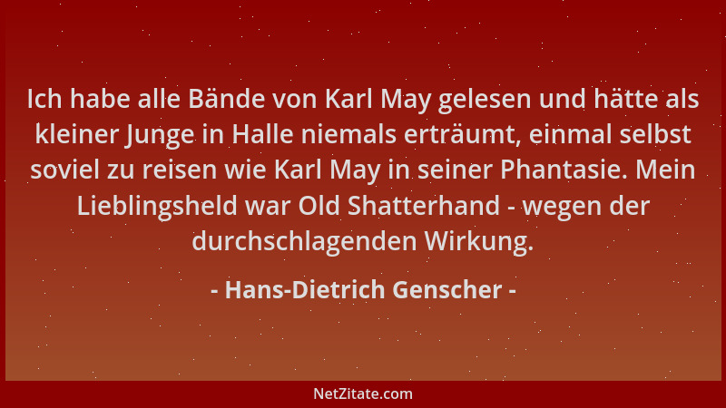 Hans-Dietrich Genscher - Ich habe alle Bände von Karl May gelesen und hätte als kleiner Junge in Halle niemals erträumt, ei...