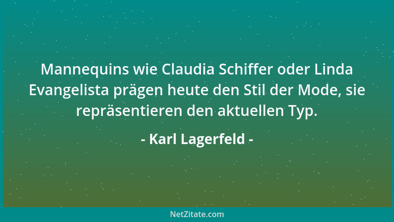 Karl Lagerfeld - Mannequins wie Claudia Schiffer oder Linda Evangelista prägen heute den Stil der Mode, sie repräsentieren...