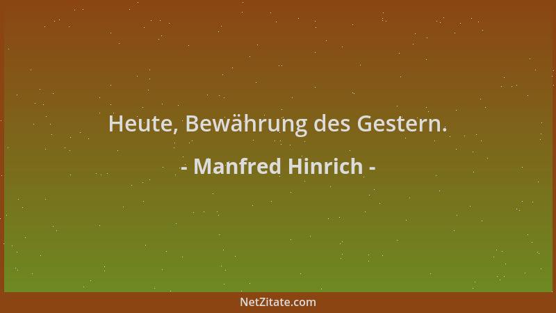 Manfred Hinrich - Heute, Bewährung des Gestern....