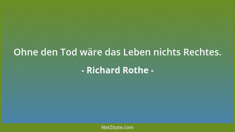 Richard Rothe - Wenn ein Mensch gründlich unglücklich ist, so kommt er über tausend Schwierigkeiten im Leben kinderleicht h...