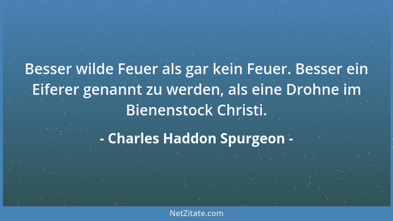 Charles Haddon Spurgeon - Die Wahrheit in der Schrift wird uns niemals selig machen, bis sie die Wahrheit im Herzen wird....