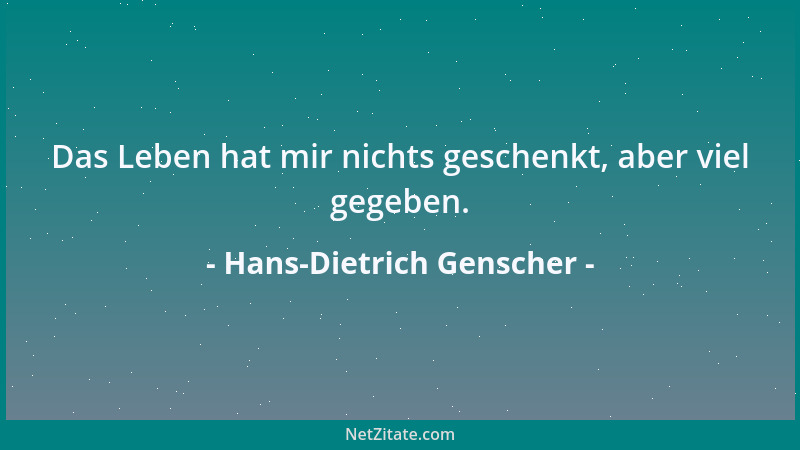Hans-Dietrich Genscher - Das Leben hat mir nichts geschenkt, aber viel gegeben....