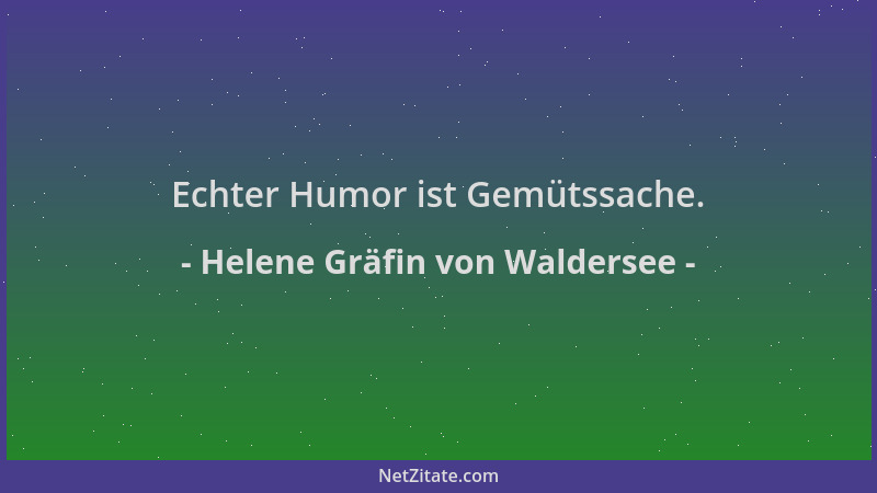 Helene Gräfin von Waldersee - Echter Humor ist Gemütssache....
