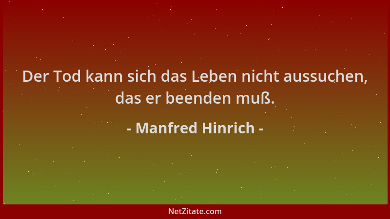 Manfred Hinrich - Der Tod kann sich das Leben nicht aussuchen, das er beenden muß....