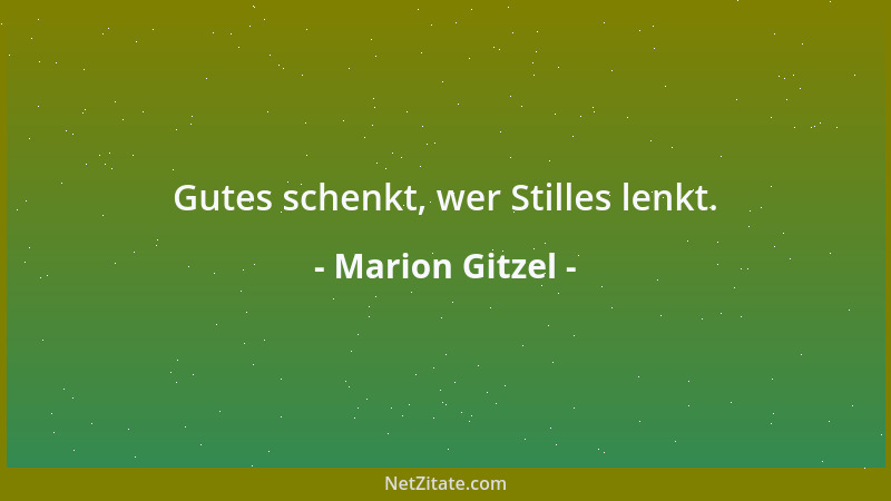 Marion Gitzel - Gutes schenkt, wer Stilles lenkt....