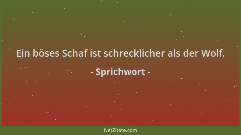Sprichwort - Ein böses Schaf ist schrecklicher als der Wolf....