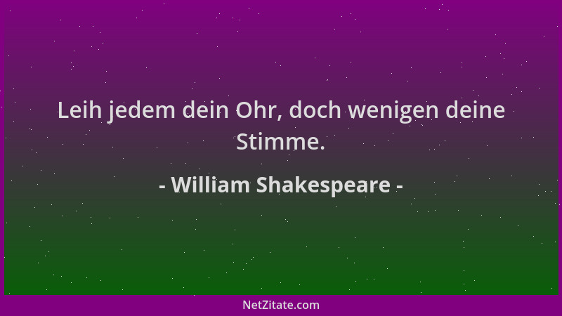 William Shakespeare - Leih jedem dein Ohr, doch wenigen deine Stimme....