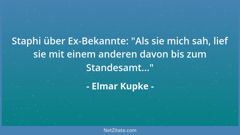 Elmar Kupke - Staphi über Ex-Bekannte:  "Als sie mich sah, lief sie mit einem anderen davon bis zum Standesamt... "...