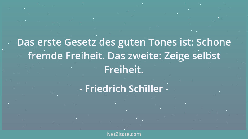 Friedrich Schiller - Vergeben und Vergessen ist die Rache des kleinen Mannes....