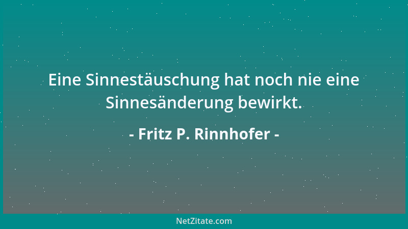 Fritz P. Rinnhofer - In Zeiten einer permanenten Qualitätsverdünnung werden sogar die Klugscheißer zu Klugpissern....