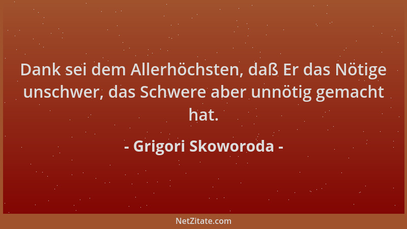 Grigori Skoworoda - Dank sei dem Allerhöchsten, daß Er das Nötige unschwer, das Schwere aber unnötig gemacht hat....
