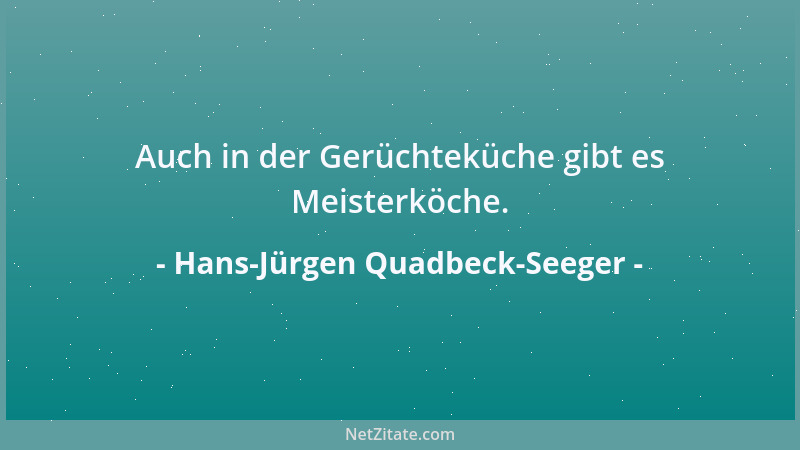 Hans-Jürgen Quadbeck-Seeger - Auch in der Gerüchteküche gibt es Meisterköche....