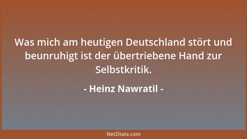 Heinz Nawratil - Was mich am heutigen Deutschland stört und beunruhigt ist der übertriebene Hand zur Selbstkritik....