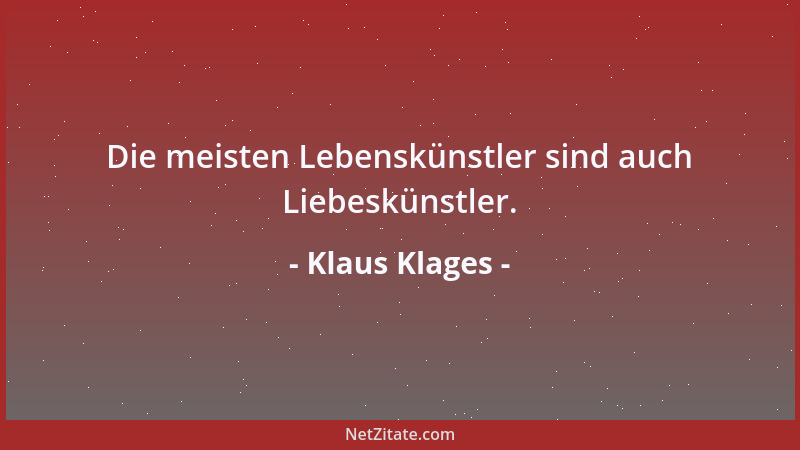 Klaus Klages - Die meisten Lebenskünstler sind auch Liebeskünstler....