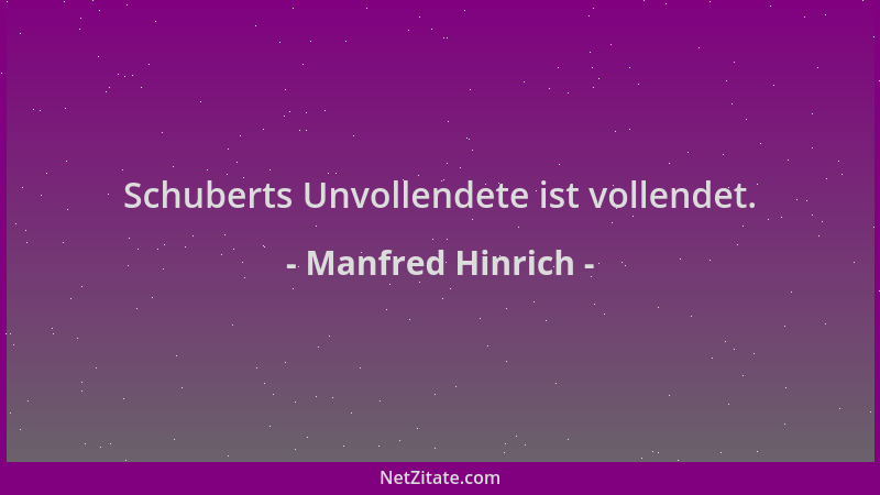 Manfred Hinrich - Schuberts Unvollendete ist vollendet....