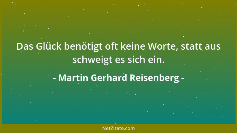 Martin Gerhard Reisenberg - Der Mensch sucht sich keinen, er trampelt sich einen Platz im Leben....