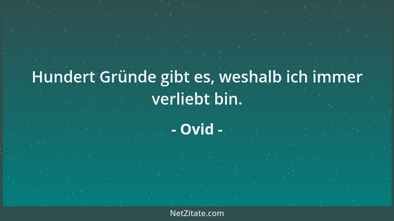 Ovid - Hundert Gründe gibt es, weshalb ich immer verliebt bin....