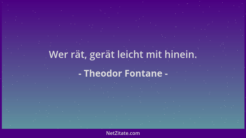 Theodor Fontane - Wer rät, gerät leicht mit hinein....