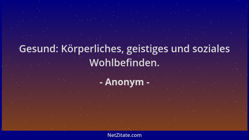 Anonym - Gesund: Körperliches, geistiges und soziales Wohlbefinden....