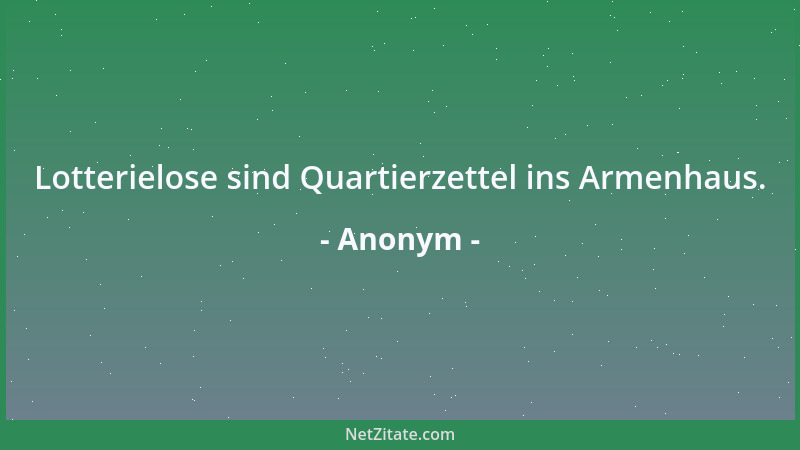 Anonym - Lotterielose sind Quartierzettel ins Armenhaus....