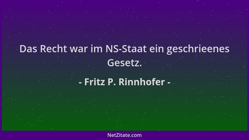 Fritz P. Rinnhofer - Das Recht war im NS-Staat ein geschrieenes Gesetz....