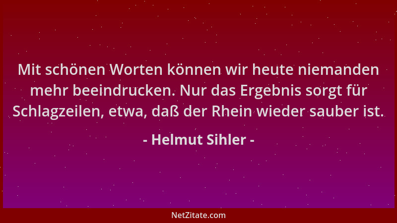 Helmut Sihler - Mit schönen Worten können wir heute niemanden mehr beeindrucken. Nur das Ergebnis sorgt für Schlagzeilen, e...