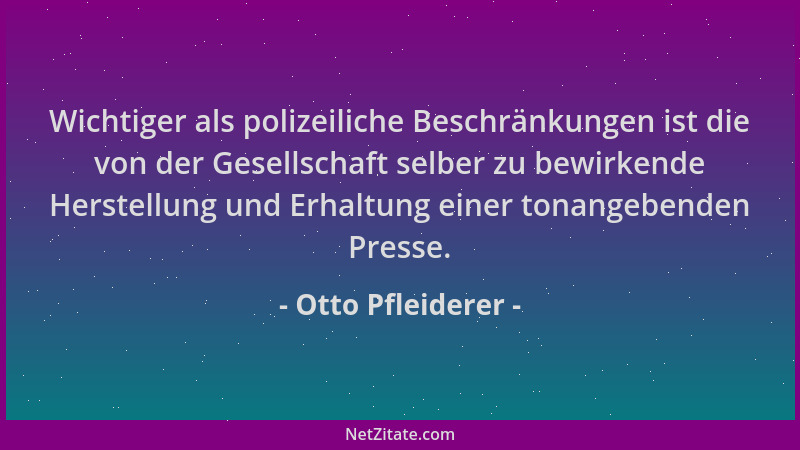Otto Pfleiderer - Wichtiger als polizeiliche Beschränkungen ist die von der Gesellschaft selber zu bewirkende Herstellung u...
